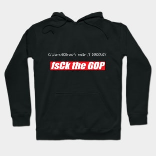 Fsck The GOP - Trump removes Democracy Hoodie